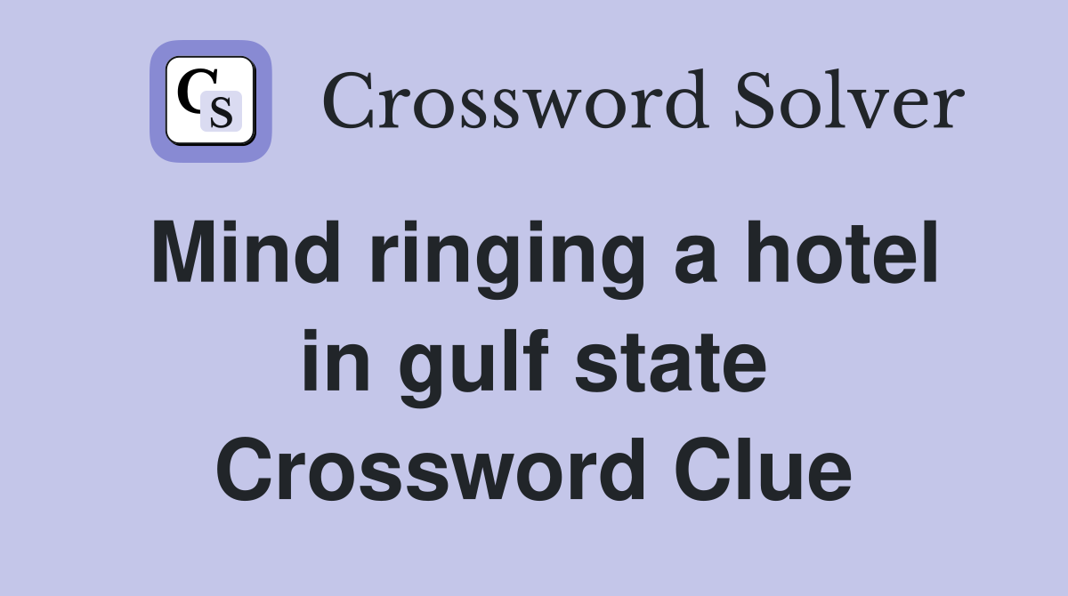 Mind ringing a hotel in gulf state Crossword Clue