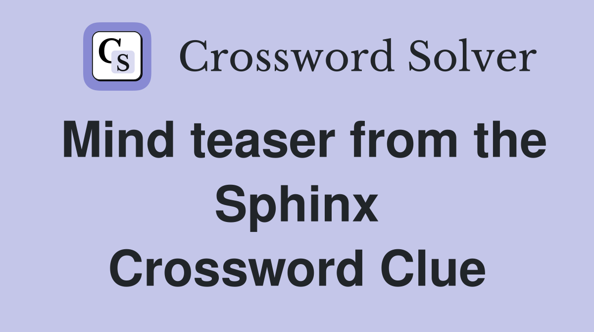 Mind teaser from the Sphinx Crossword Clue