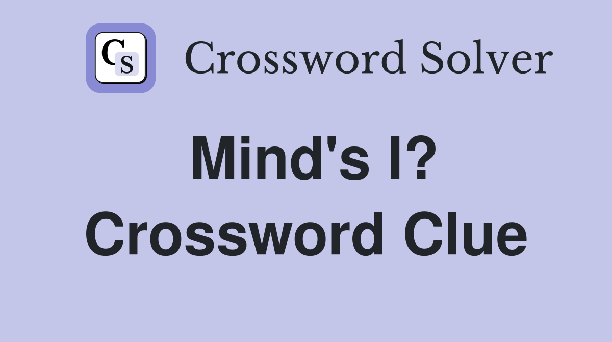 Mind's I? Crossword Clue