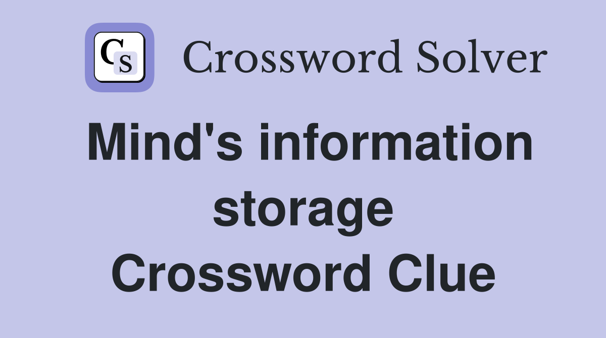Mind's information storage Crossword Clue