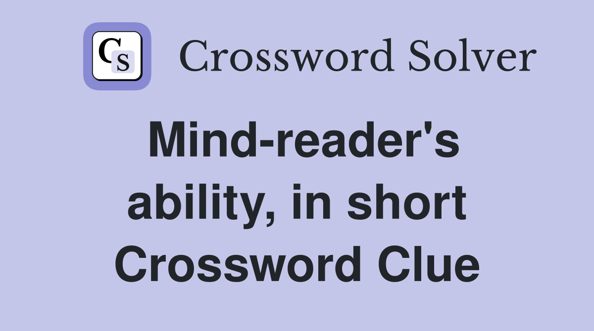 Mind-reader's ability, in short Crossword Clue