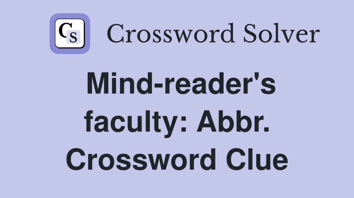 Mind-reader's faculty: Abbr. Crossword Clue