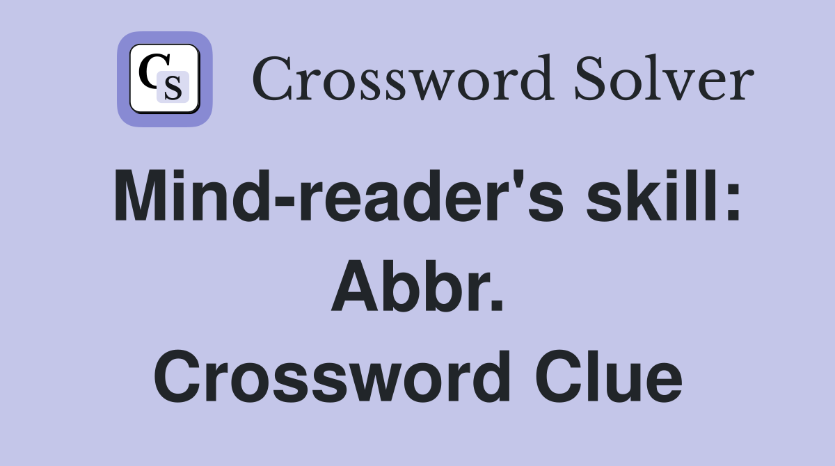 Mind-reader's skill: Abbr. Crossword Clue