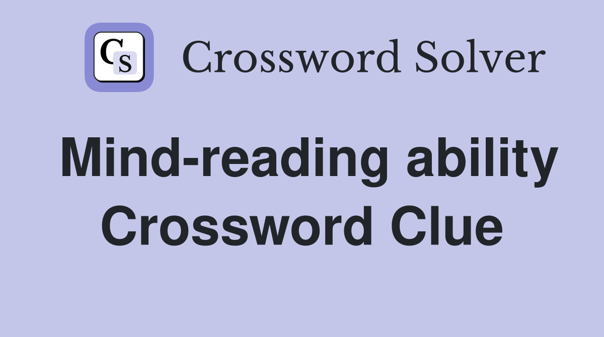 Mind-reading ability Crossword Clue