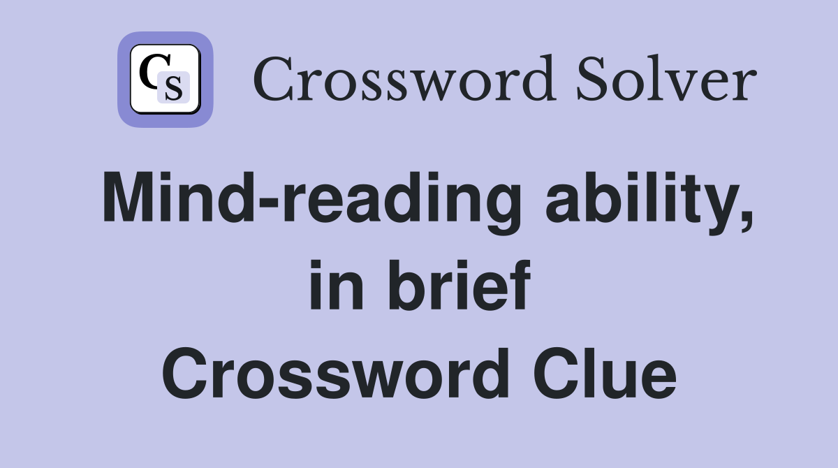 Mind-reading ability, in brief Crossword Clue