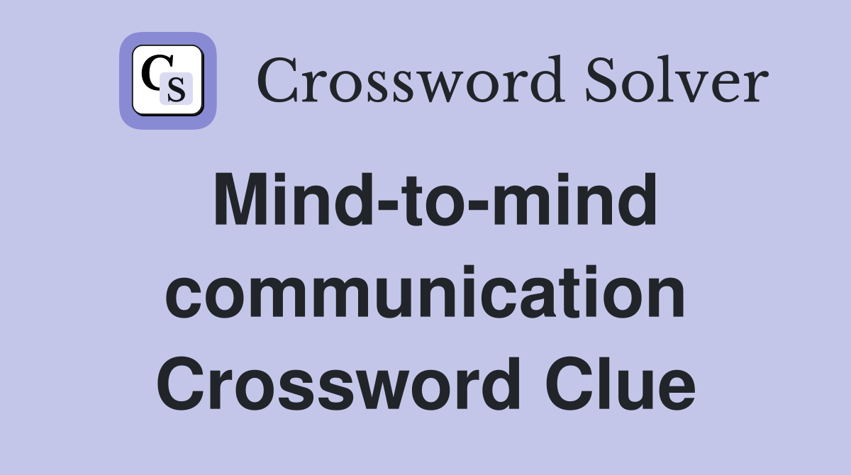 Mind-to-mind communication Crossword Clue