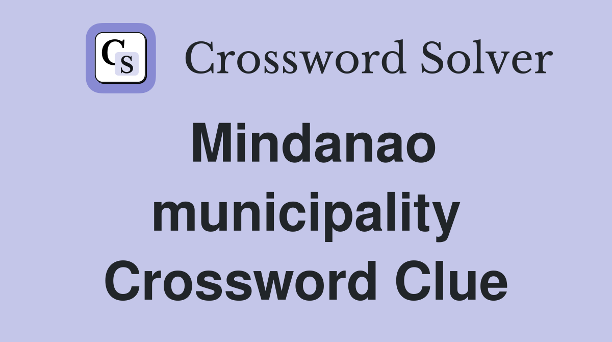 Mindanao municipality Crossword Clue