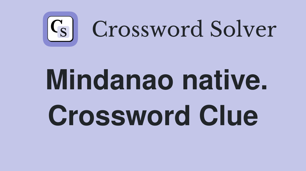 Mindanao native. Crossword Clue