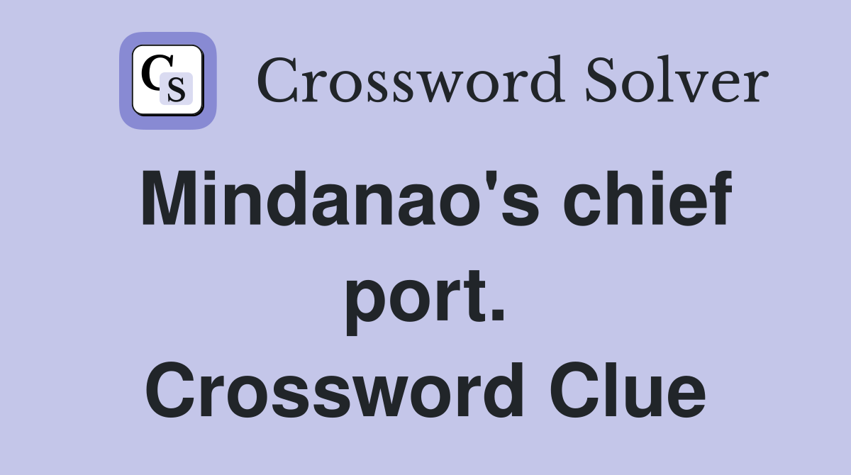 Mindanao's chief port. Crossword Clue