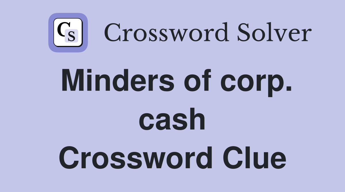 Minders of corp. cash Crossword Clue