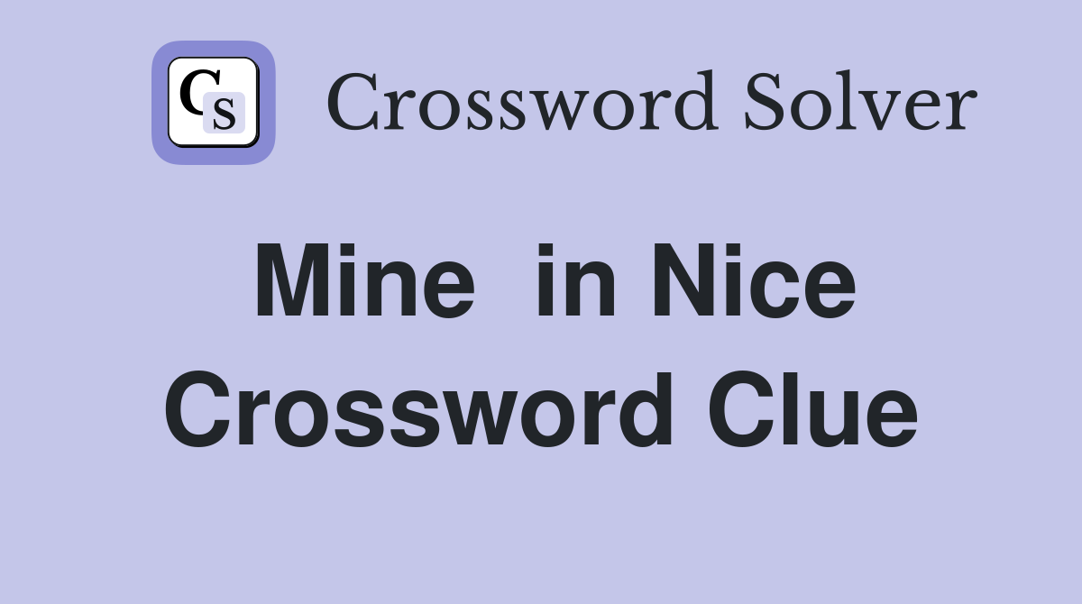 Mine  in Nice Crossword Clue