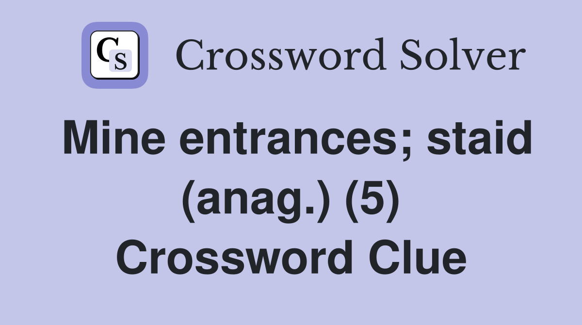 Mine entrances; staid (anag.) (5) Crossword Clue
