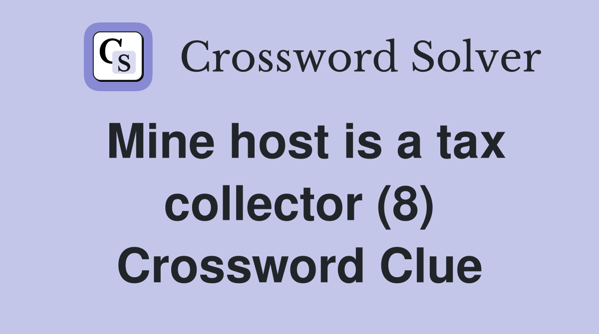 Mine host is a tax collector (8) Crossword Clue