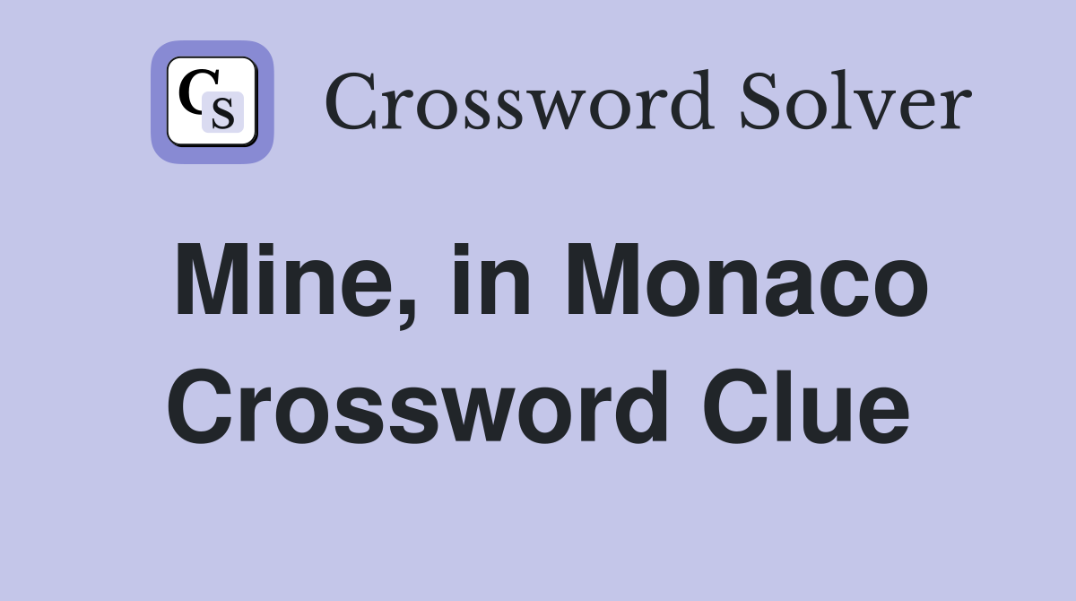 Mine, in Monaco Crossword Clue