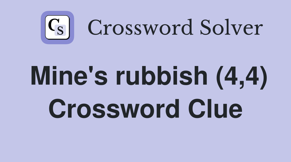 Mine's rubbish (4,4) Crossword Clue