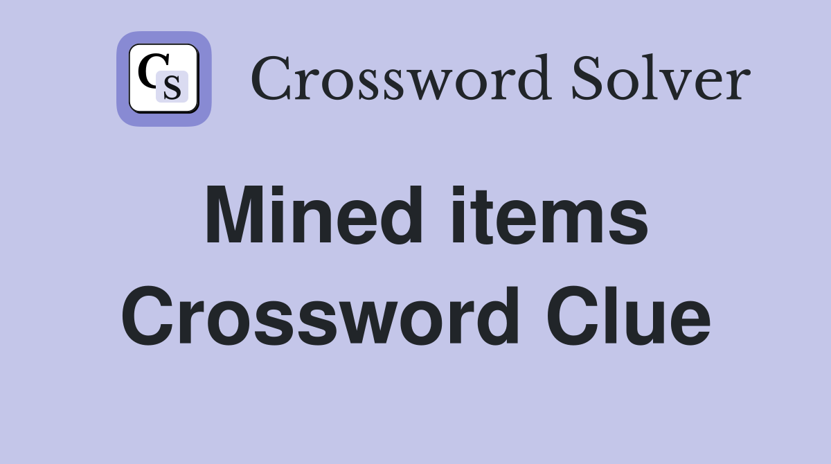 Mined items Crossword Clue