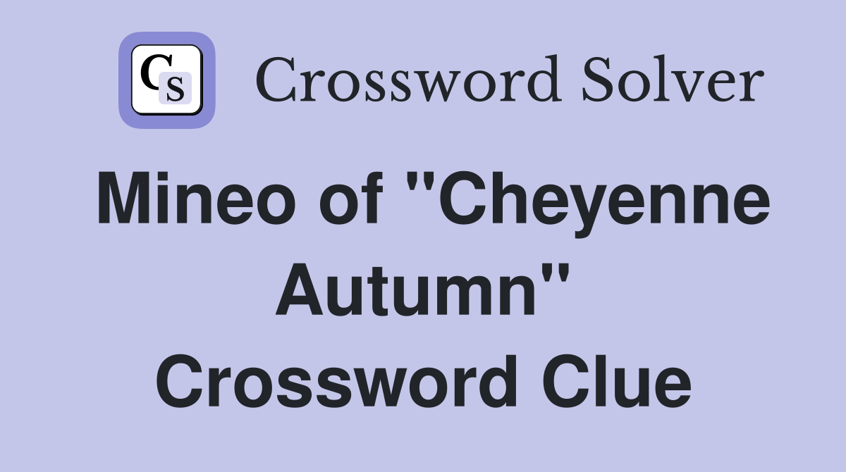 Mineo of "Cheyenne Autumn" Crossword Clue