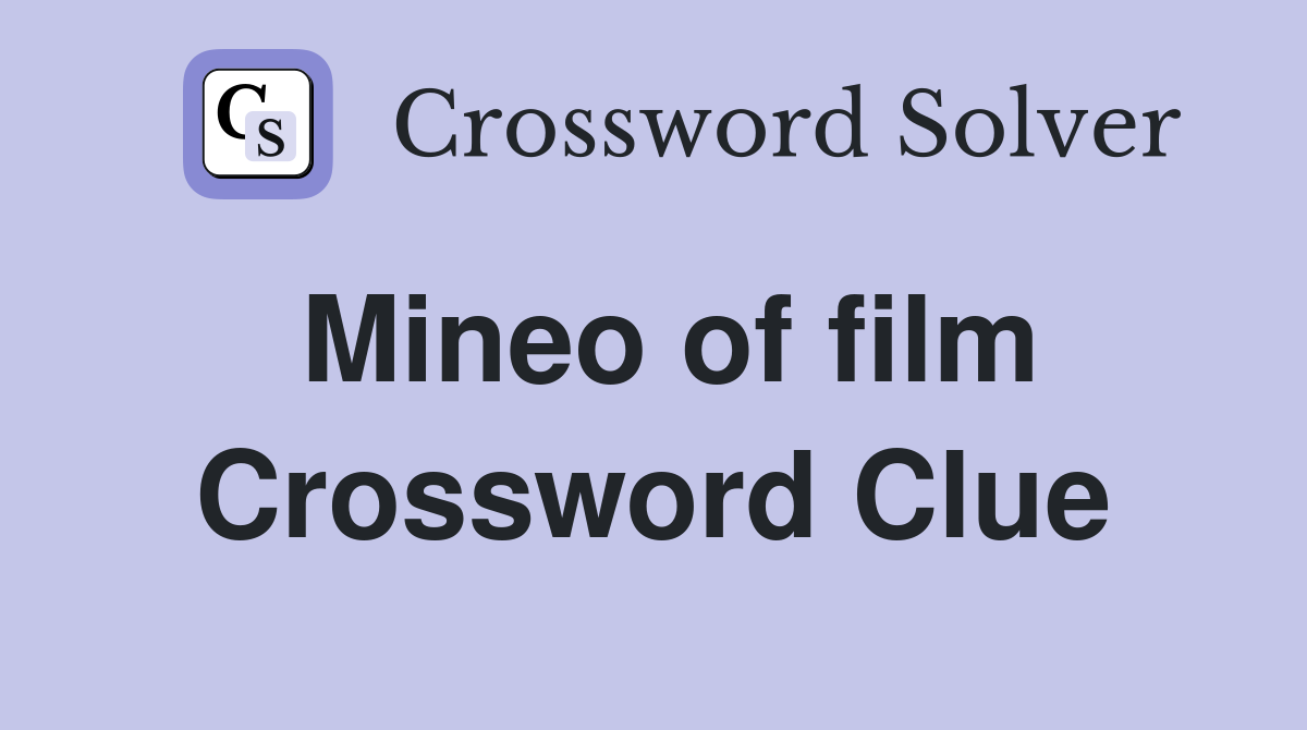 Mineo of film Crossword Clue
