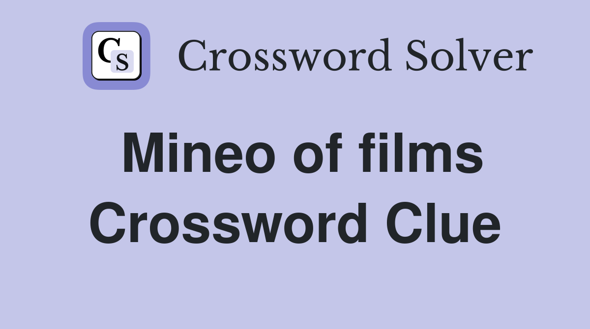 Mineo of films Crossword Clue