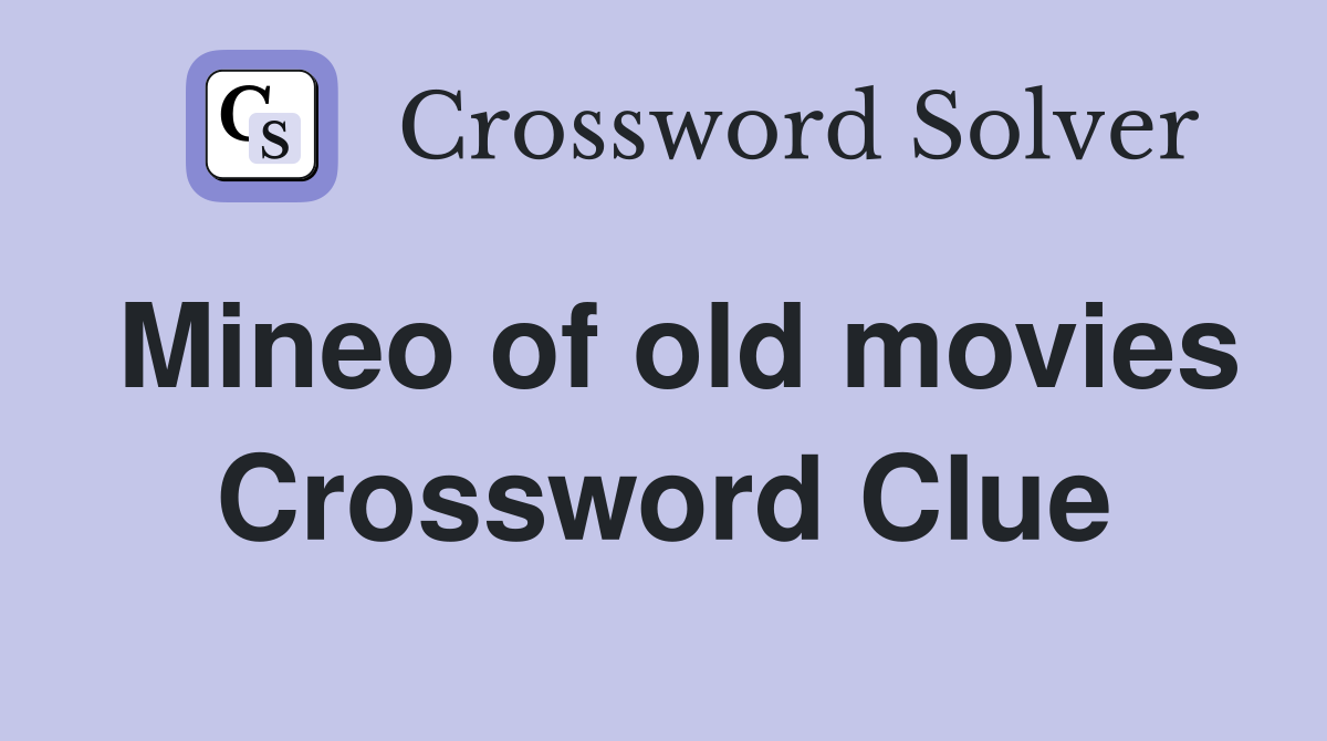 Mineo of old movies Crossword Clue