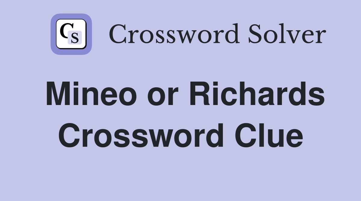 Mineo or Richards Crossword Clue