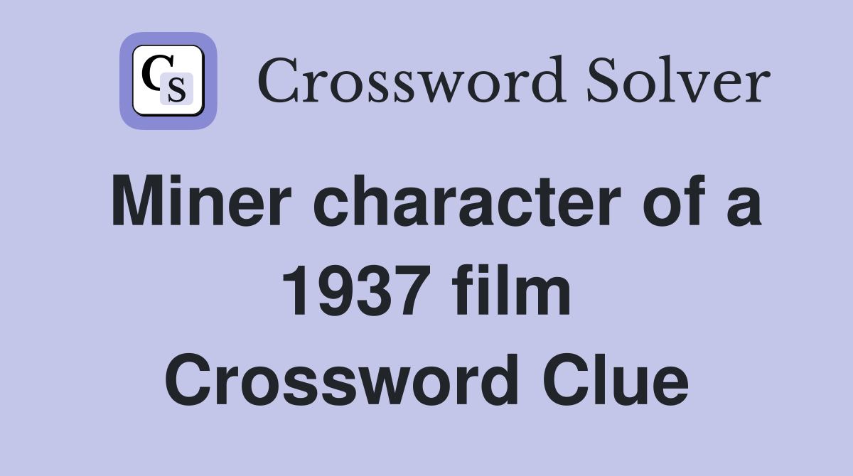 Miner character of a 1937 film Crossword Clue