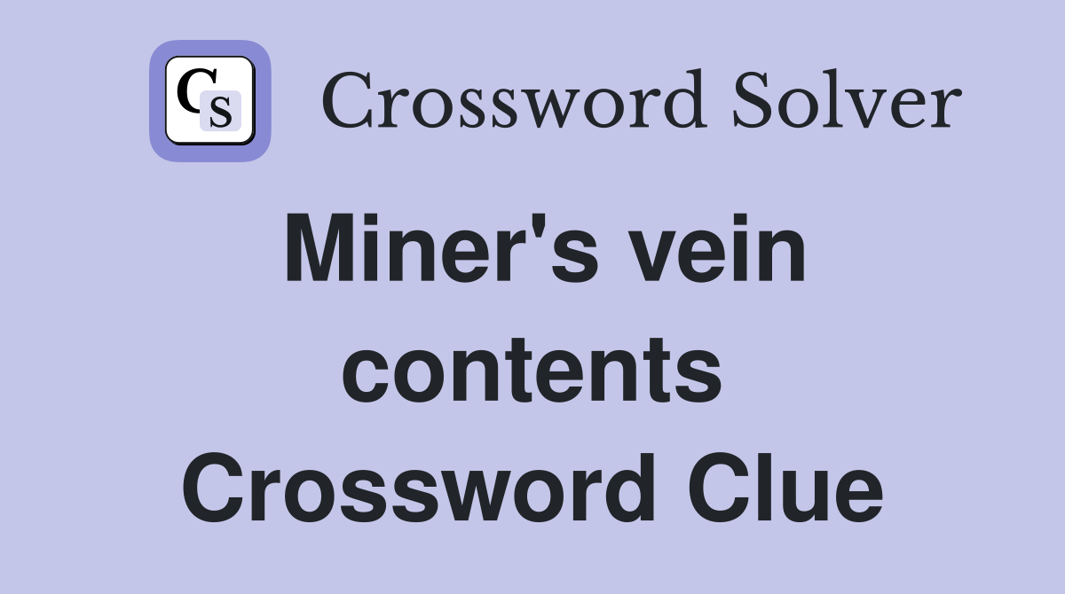 Miner's vein contents Crossword Clue
