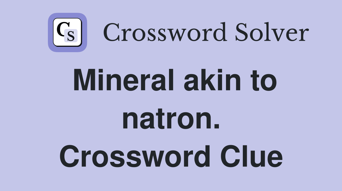 Mineral akin to natron. Crossword Clue
