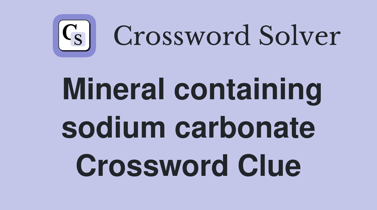 Mineral containing sodium carbonate Crossword Clue