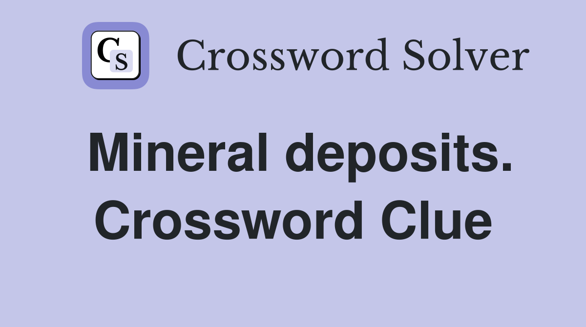 Mineral deposits. Crossword Clue