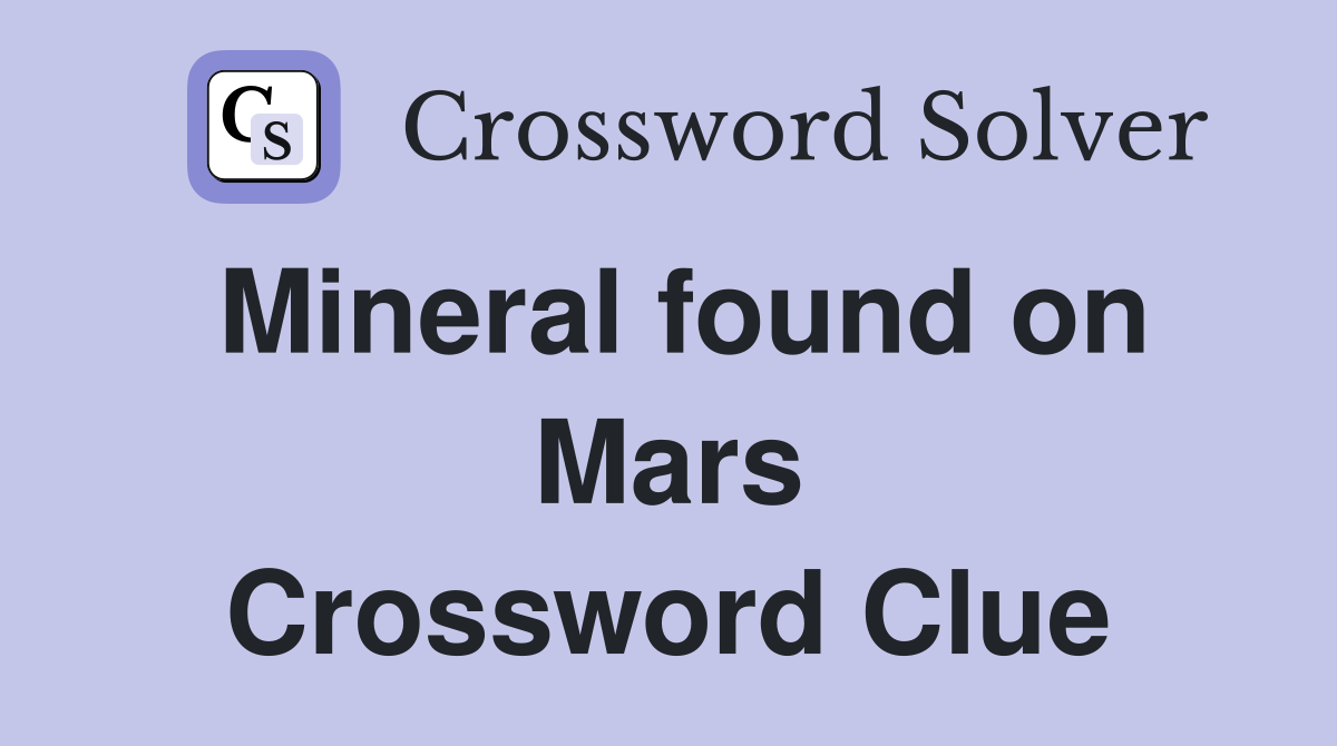 Mineral found on Mars Crossword Clue