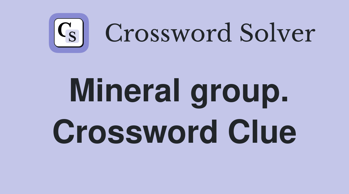 Mineral group. Crossword Clue