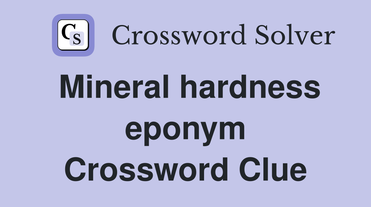 Mineral hardness eponym Crossword Clue