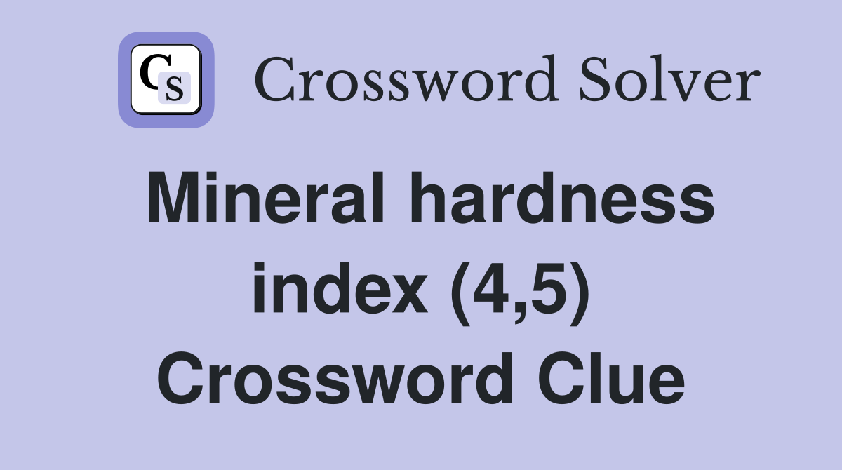 Mineral hardness index (4,5) Crossword Clue