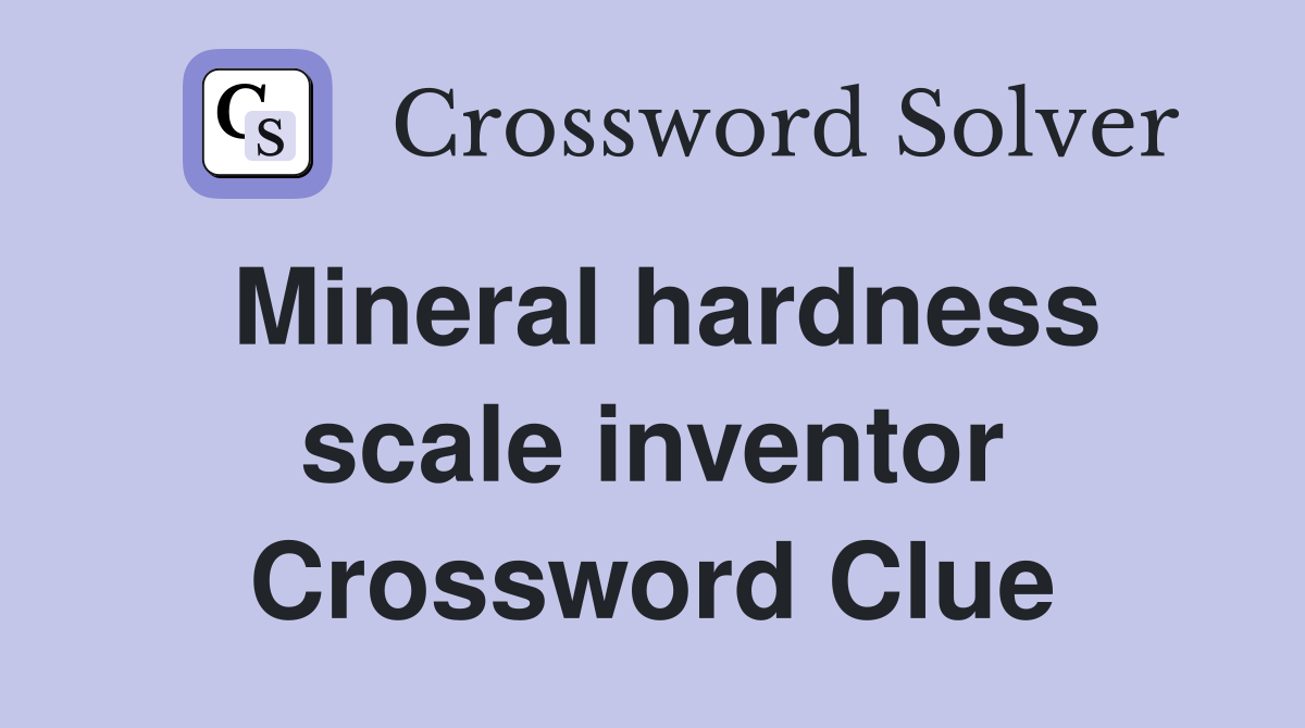 Mineral hardness scale inventor Crossword Clue