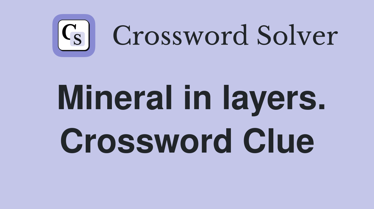 Mineral in layers. Crossword Clue