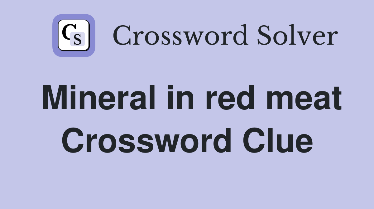 Mineral in red meat Crossword Clue