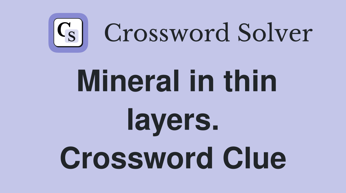 Mineral in thin layers. Crossword Clue