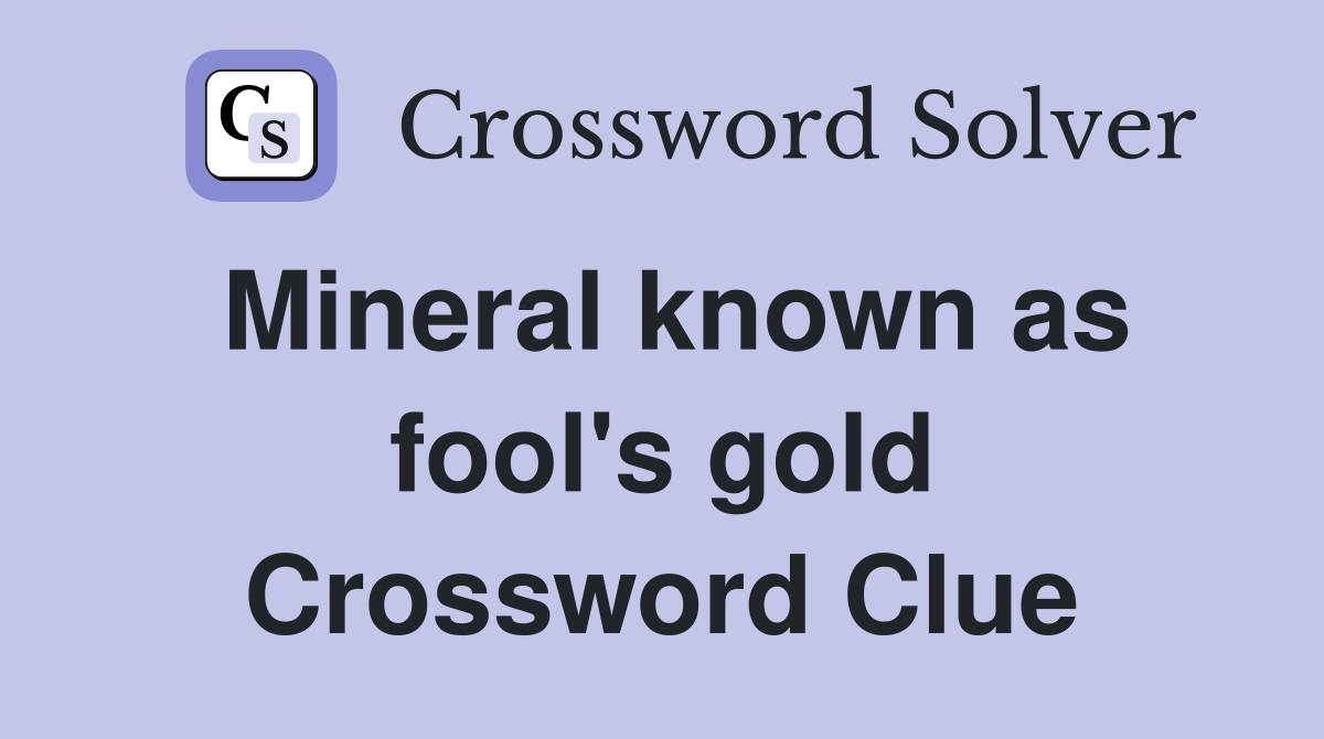 Mineral known as fool's gold Crossword Clue