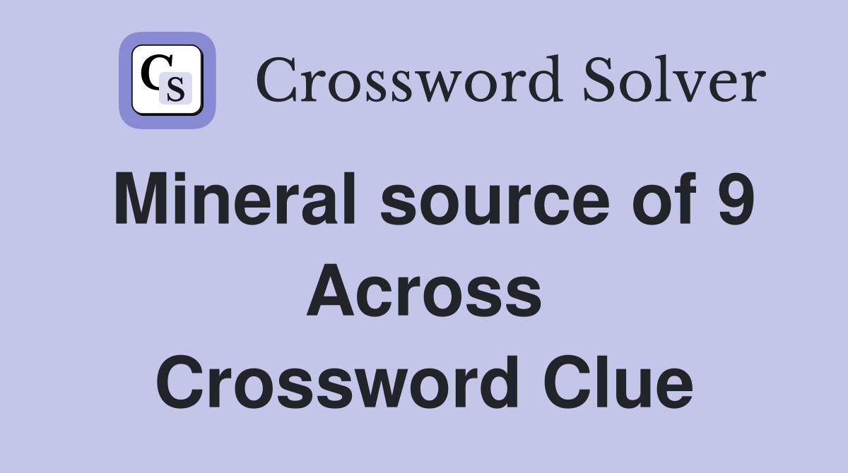 Mineral source of 9 Across Crossword Clue
