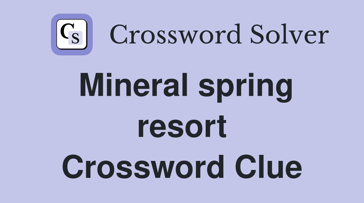 Mineral spring resort Crossword Clue