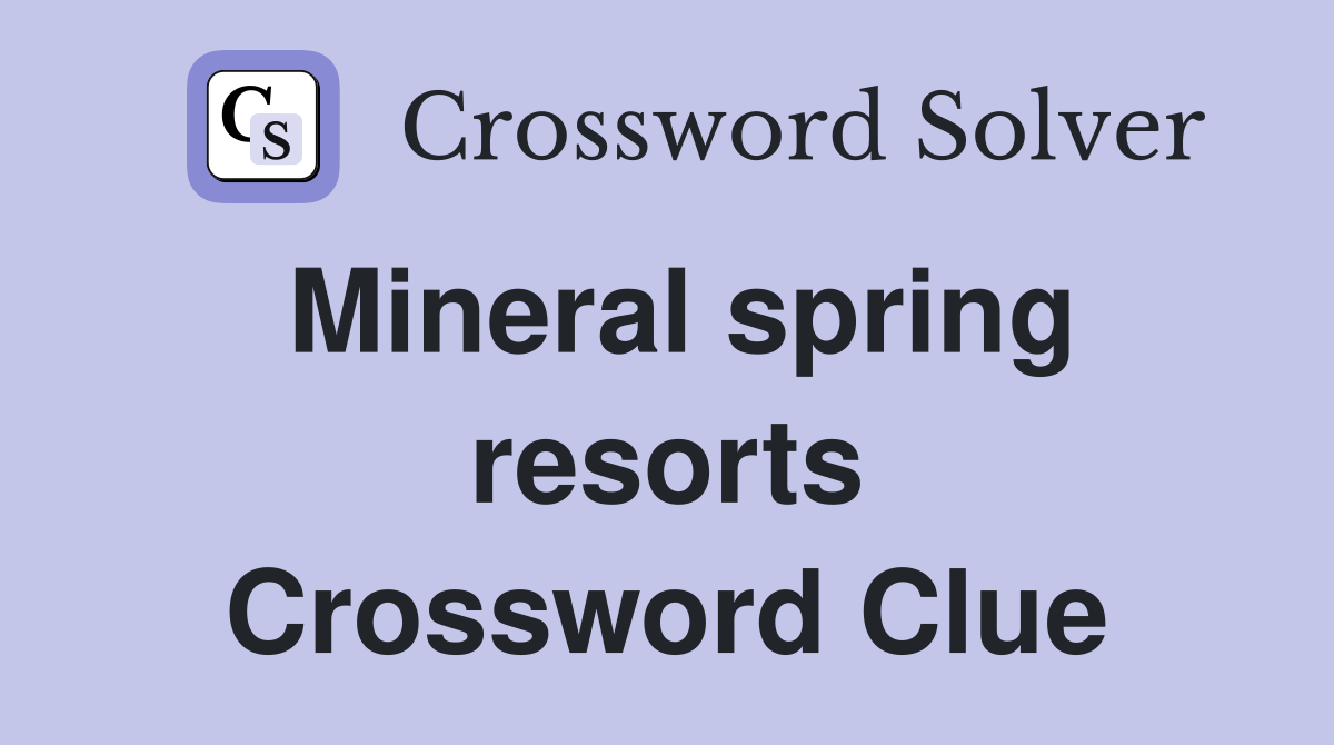 Mineral spring resorts Crossword Clue