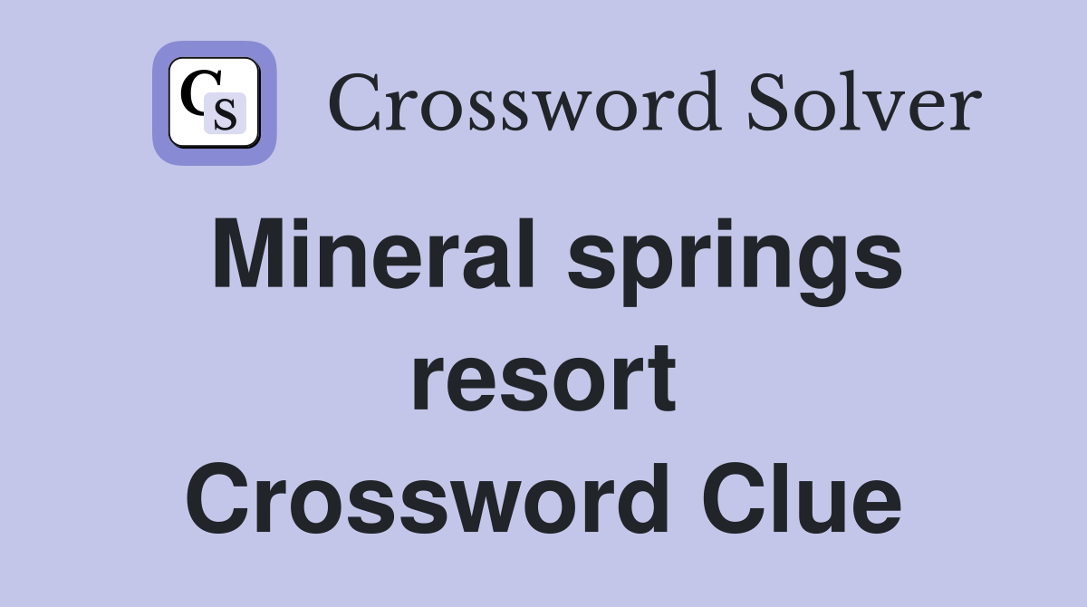 Mineral springs resort Crossword Clue