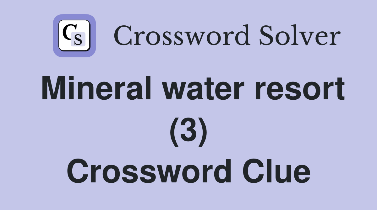 Mineral water resort (3) Crossword Clue