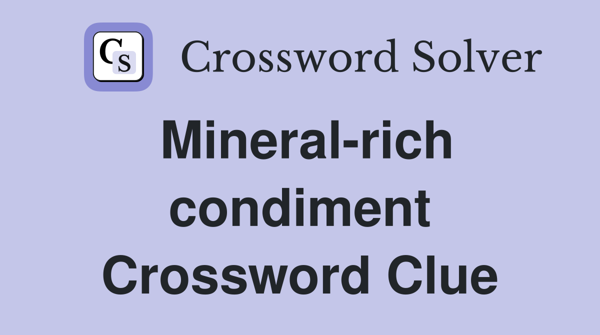 Mineral-rich condiment Crossword Clue