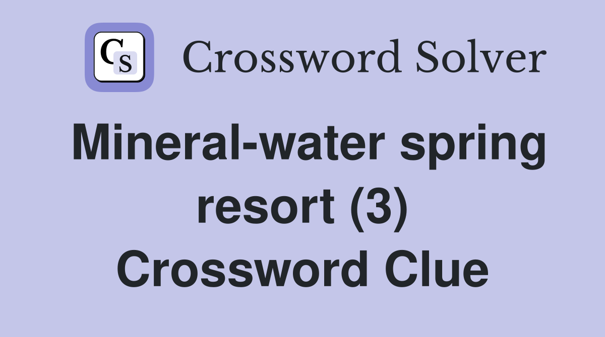 Mineral-water spring resort (3) Crossword Clue