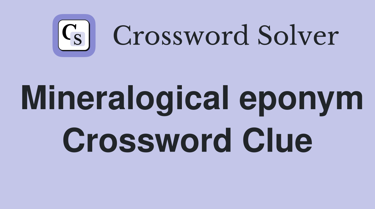 Mineralogical eponym Crossword Clue