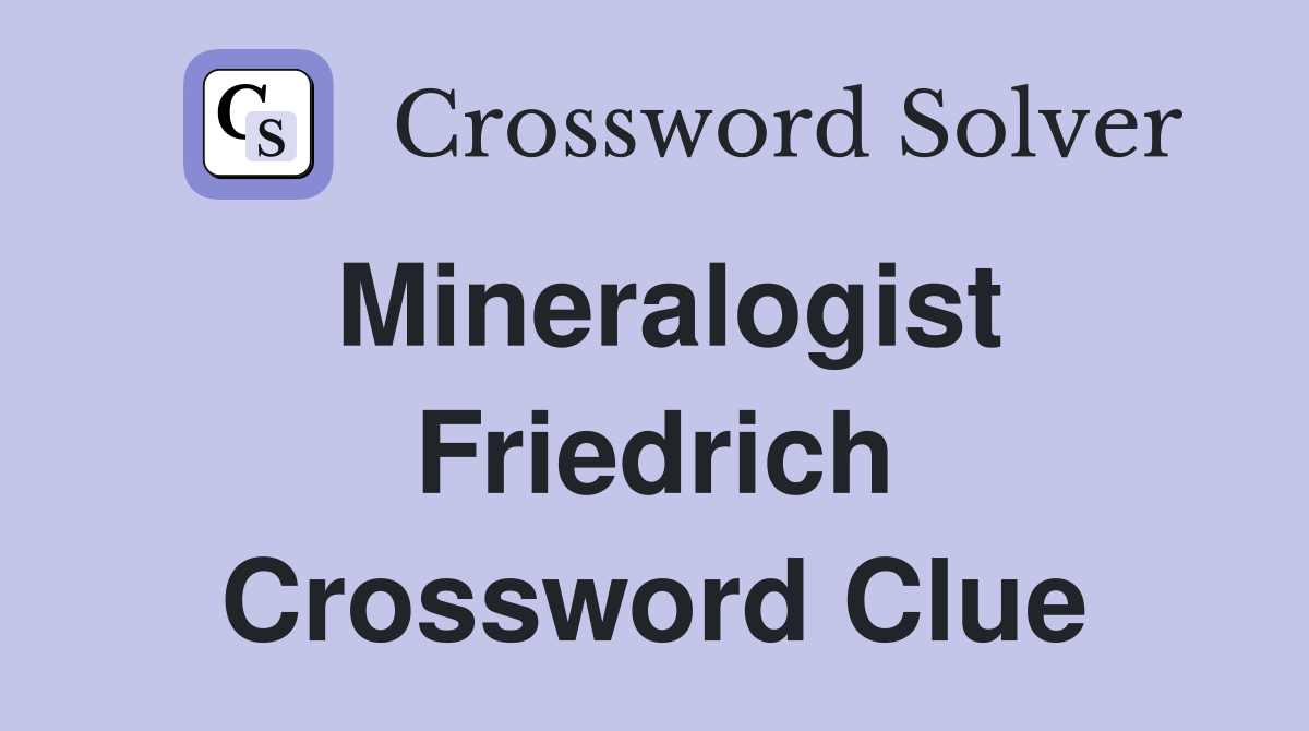 Mineralogist Friedrich Crossword Clue