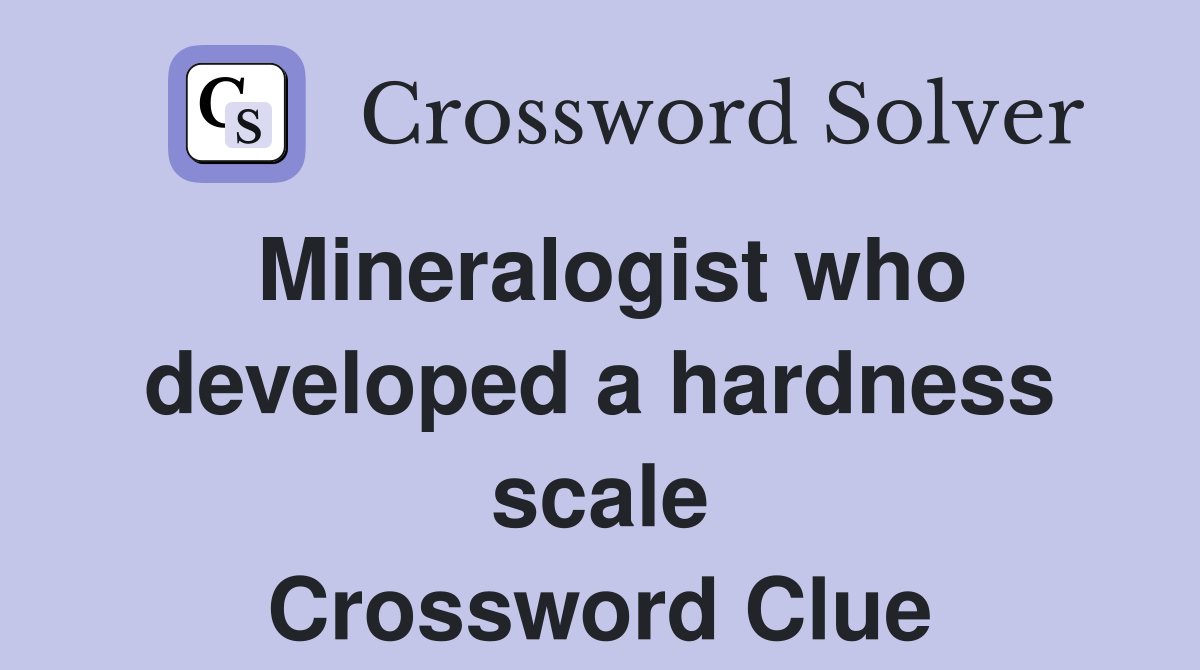 Mineralogist who developed a hardness scale Crossword Clue