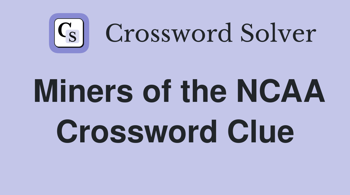 Miners of the NCAA Crossword Clue